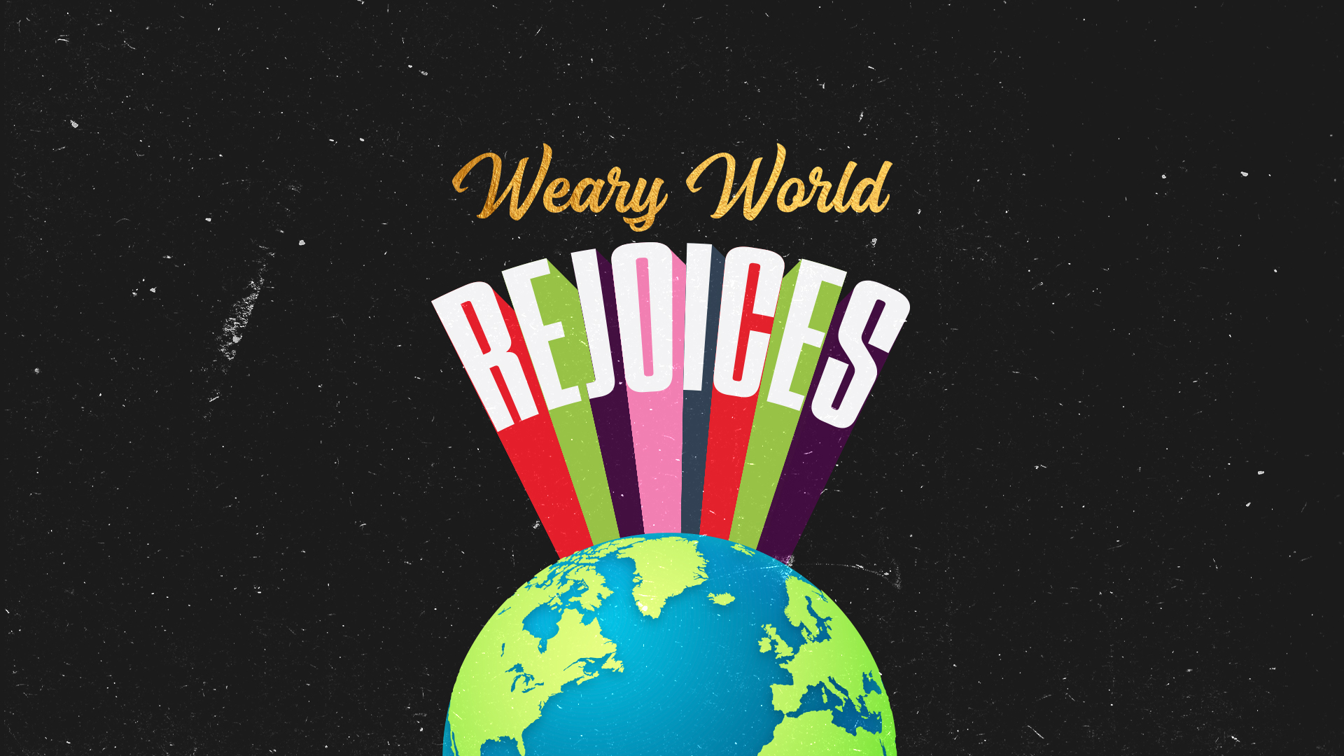 WEARY WORLD REJOICES: AN ADVENT SERIES 