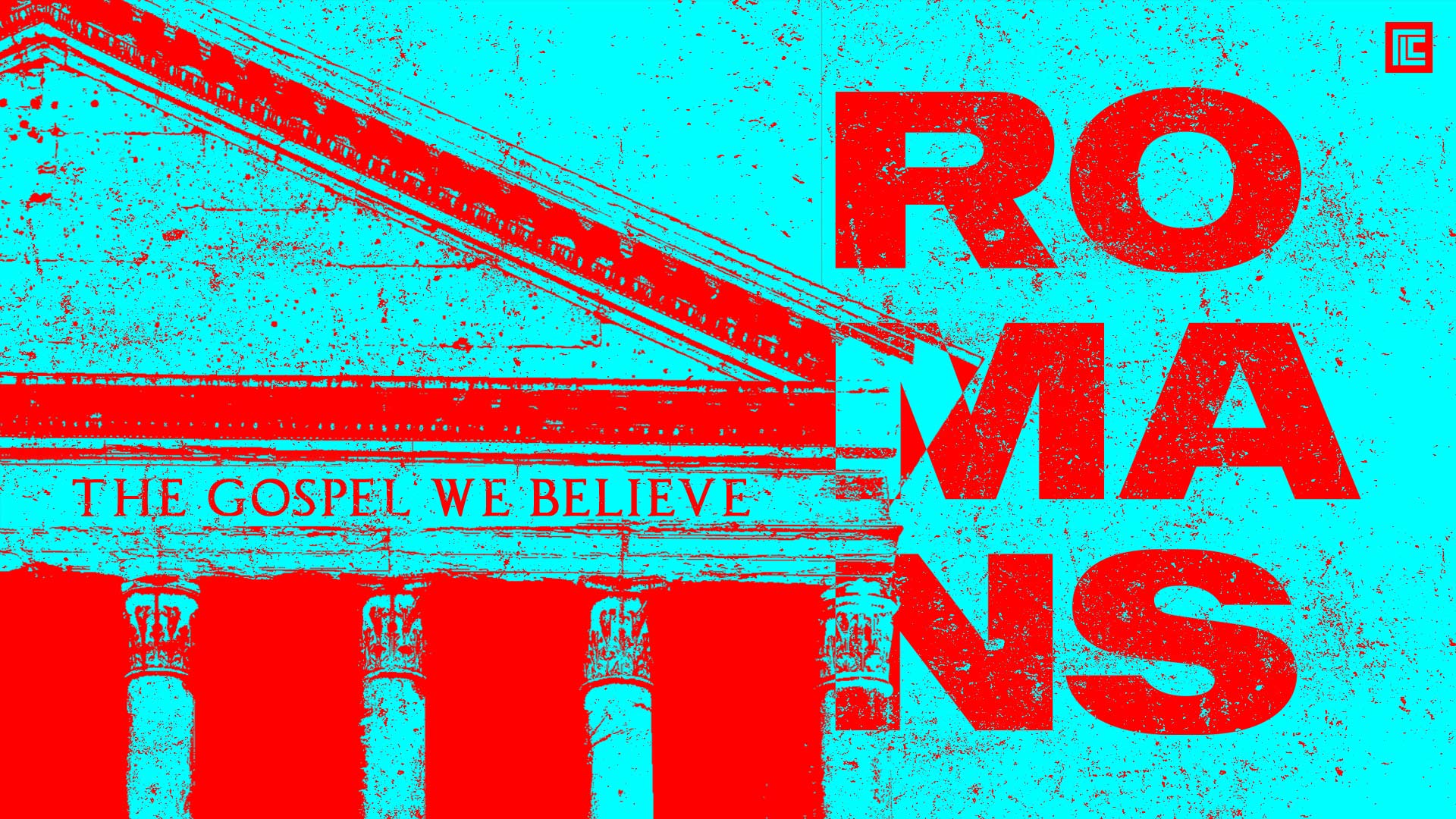 Romans: The Gospel We Believe